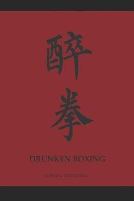 Book cover for Martial Notebooks DRUNKEN BOXING
