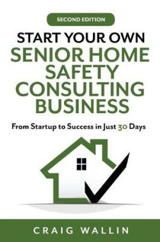 Cover of Start Your Own Senior Home Safety Consulting Business