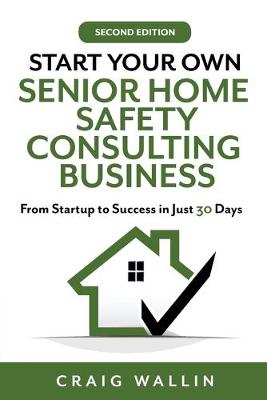 Book cover for Start Your Own Senior Home Safety Consulting Business