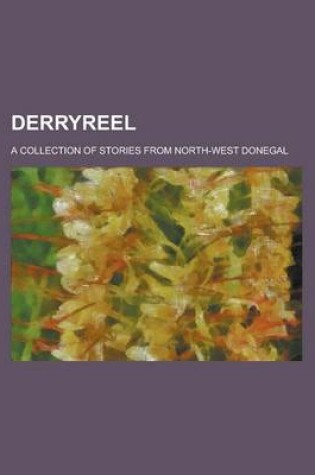 Cover of Derryreel; A Collection of Stories from North-West Donegal