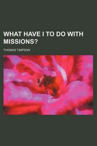 Cover of What Have I to Do with Missions?