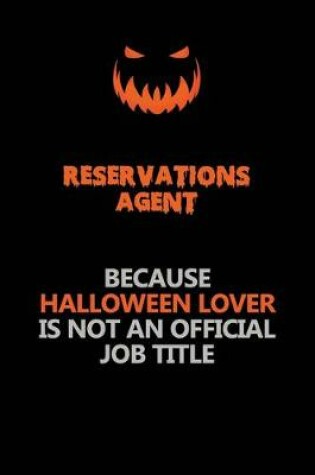 Cover of Reservations Agent Because Halloween Lover Is Not An Official Job Title