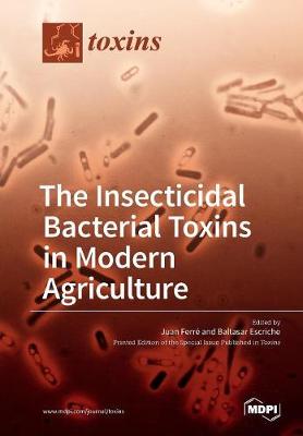 Book cover for The Insecticidal Bacterial Toxins in Modern Agriculture