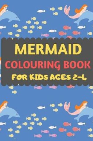 Cover of Mermaid Colouring Book For Kids Ages 2-4