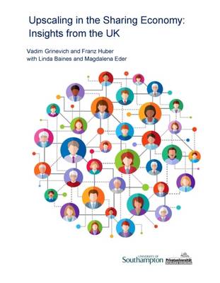 Book cover for Grinevich, Vadim, Huber, Franz, Baines, Linda and Eder, Magdalena (2015) Upscaling in the sharing economy: Insights from the UK,  University of Southampton & University Seeburg Castle