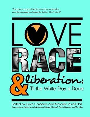 Book cover for Love, Race, and Liberation: 'Til The White Day Is Done