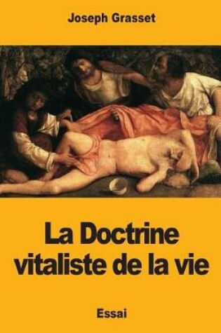 Cover of La Doctrine vitaliste de la vie