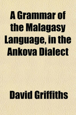 Cover of A Grammar of the Malagasy Language, in the Ankova Dialect