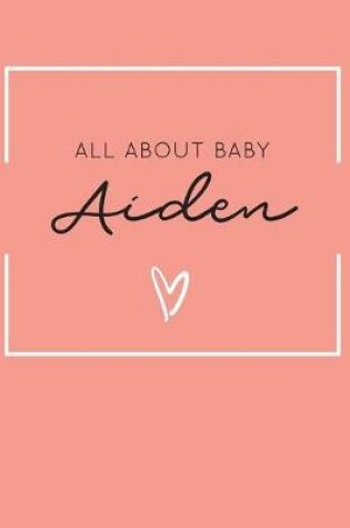 Cover of All About Baby Aiden