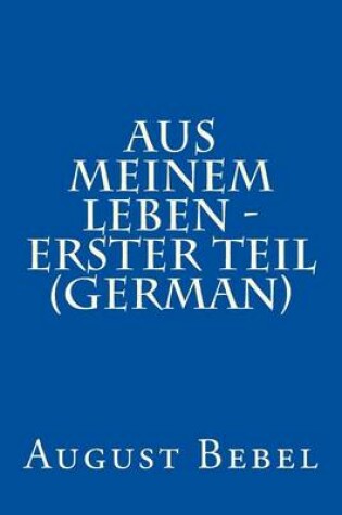 Cover of Aus Meinem Leben - Erster Teil (German)