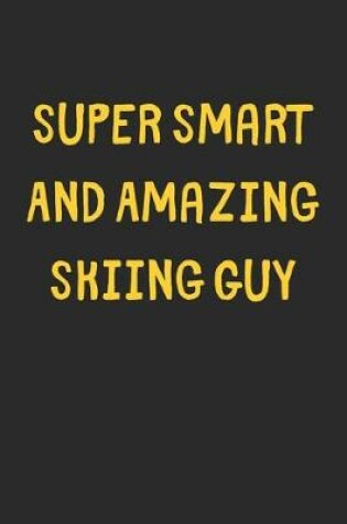 Cover of Super Smart And Amazing Skiing Guy