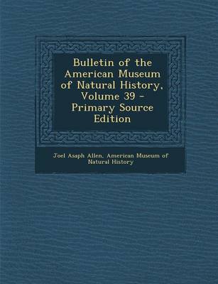 Book cover for Bulletin of the American Museum of Natural History, Volume 39 - Primary Source Edition