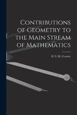 Book cover for Contributions of Geometry to the Main Stream of Mathematics