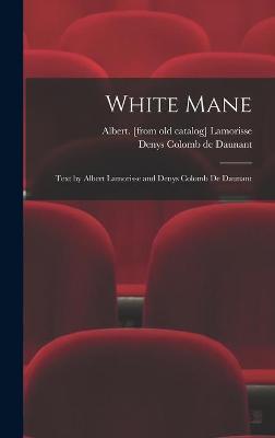 Book cover for White Mane; Text by Albert Lamorisse and Denys Colomb De Daunant