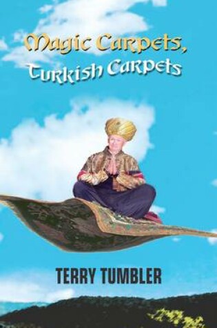 Cover of Magic Carpets, Turkish Carpets