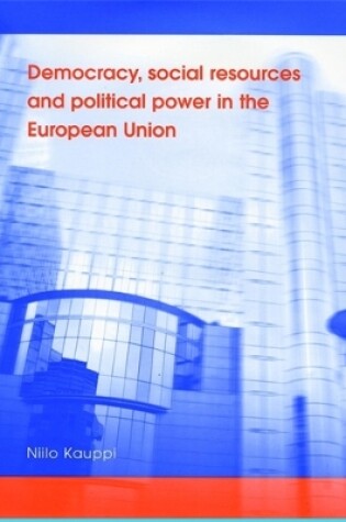 Cover of Democracy, Social Resources and Political Power in the European Union