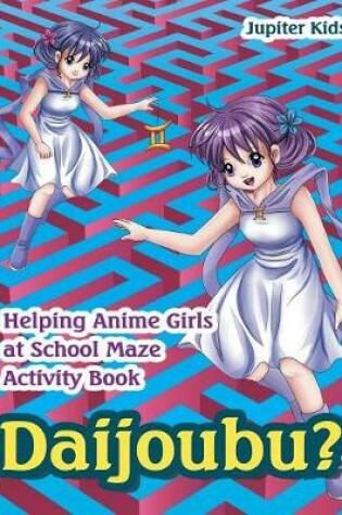 Cover of Daijoubu? Helping Anime Girls at School Maze Activity Book