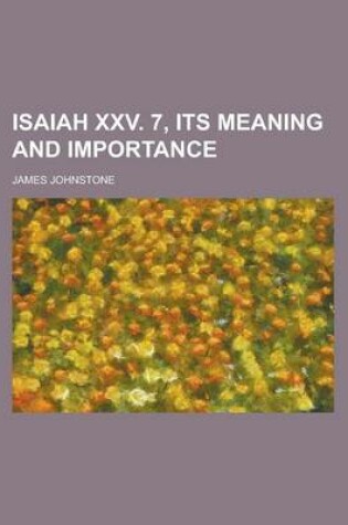 Cover of Isaiah XXV. 7, Its Meaning and Importance