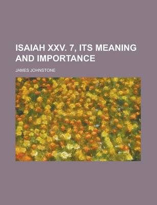 Book cover for Isaiah XXV. 7, Its Meaning and Importance