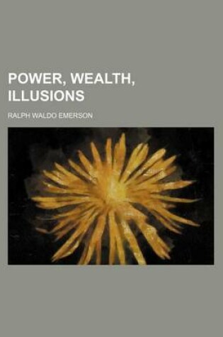 Cover of Power, Wealth, Illusions