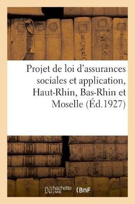 Book cover for Projet de Loi d'Assurances Sociales Et Application Dans Le Haut-Rhin, Bas-Rhin Et Moselle