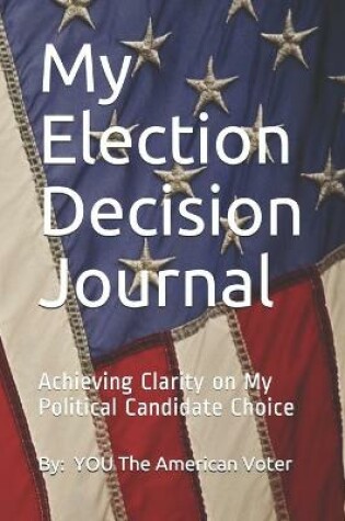 Cover of My Election Decision Journal