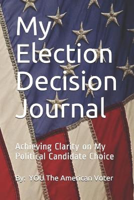 Book cover for My Election Decision Journal