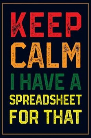 Cover of Keep Calm I Have a Spreadsheet for That.