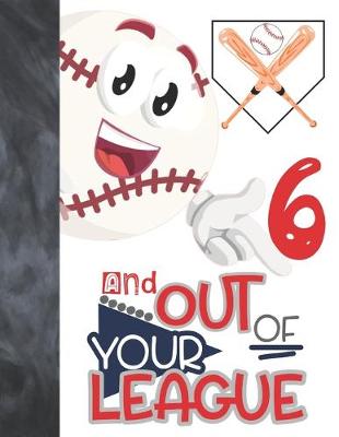 Book cover for 6 And Out Of Your League