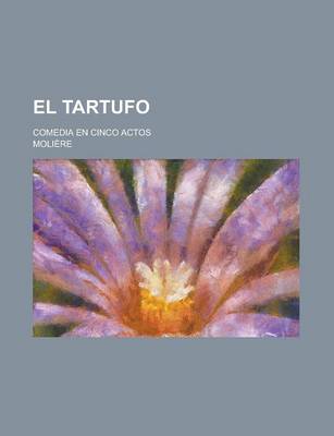 Book cover for El Tartufo; Comedia En Cinco Actos