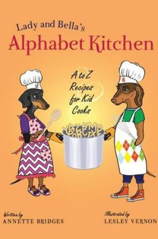 Cover of Lady and Bella's Alphabet Kitchen