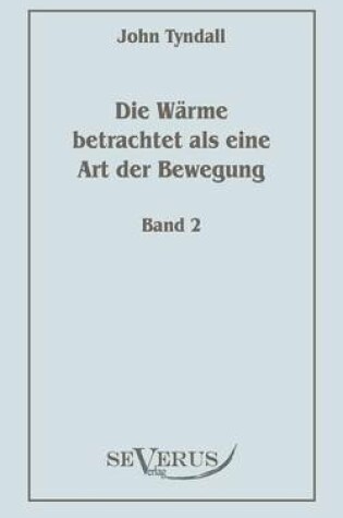 Cover of Die Warme betrachtet als eine Art der Bewegung, Bd. 2