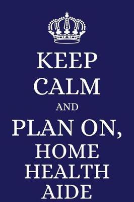 Book cover for Keep Calm and Plan on Home Health Aide