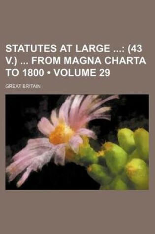 Cover of Statutes at Large (Volume 29); (43 V.) from Magna Charta to 1800