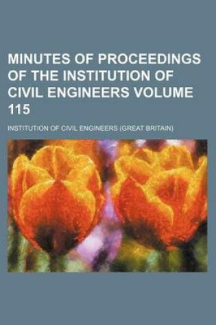 Cover of Minutes of Proceedings of the Institution of Civil Engineers Volume 115