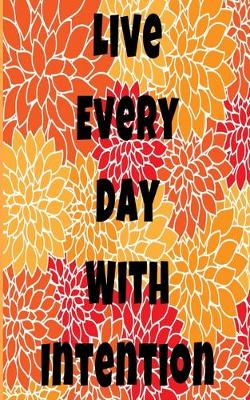 Book cover for Live Every Day With Intention