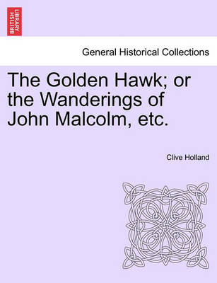 Book cover for The Golden Hawk; Or the Wanderings of John Malcolm, Etc.