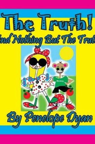 Cover of The Truth! And Nothing But The Truth