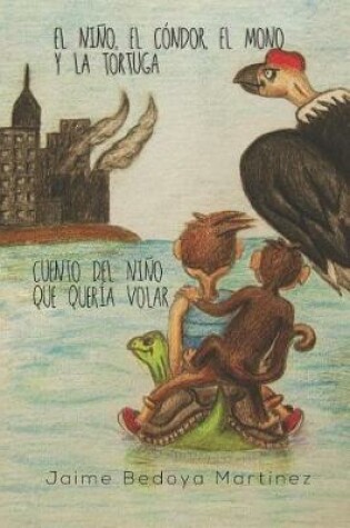 Cover of El Niño, el cóndor, el mono y la tortuga