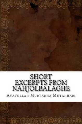 Cover of Short Excerpts from Nahjolbalaghe