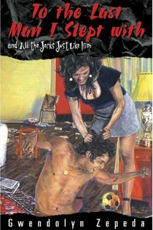 Cover of To the Last Man I Slept with and All the Jerks Just Like Him