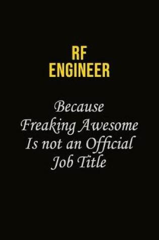 Cover of RF Engineer Because Freaking Awesome Is Not An Official Job Title