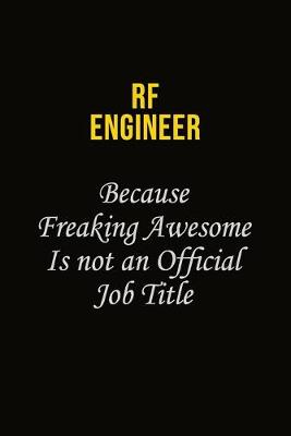 Book cover for RF Engineer Because Freaking Awesome Is Not An Official Job Title