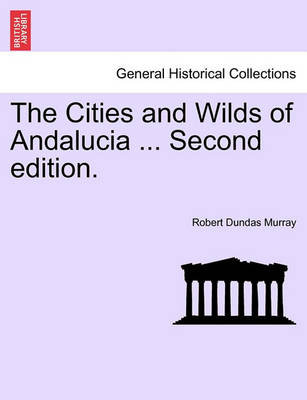 Book cover for The Cities and Wilds of Andalucia ... Second Edition. Vol. II