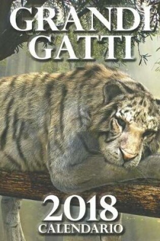 Cover of Grandi Gatti 2018 Calendario (Edizione Italia)