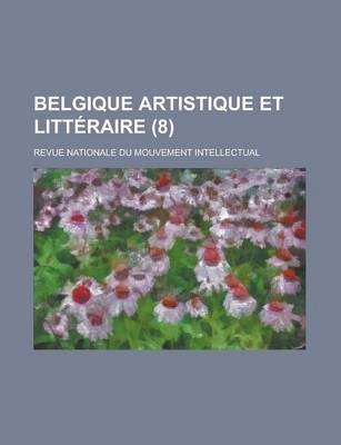 Book cover for Belgique Artistique Et Litt Raire (8); Revue Nationale Du Mouvement Intellectual