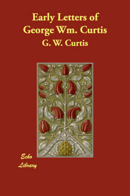 Book cover for Early Letters of George Wm. Curtis