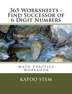 Book cover for 365 Worksheets - Find Successor of 6 Digit Numbers