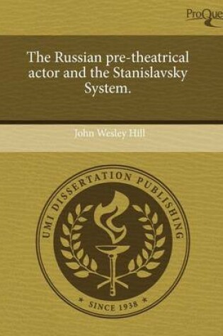 Cover of The Russian Pre-Theatrical Actor and the Stanislavsky System