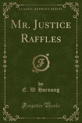 Book cover for Mr. Justice Raffles (Classic Reprint)